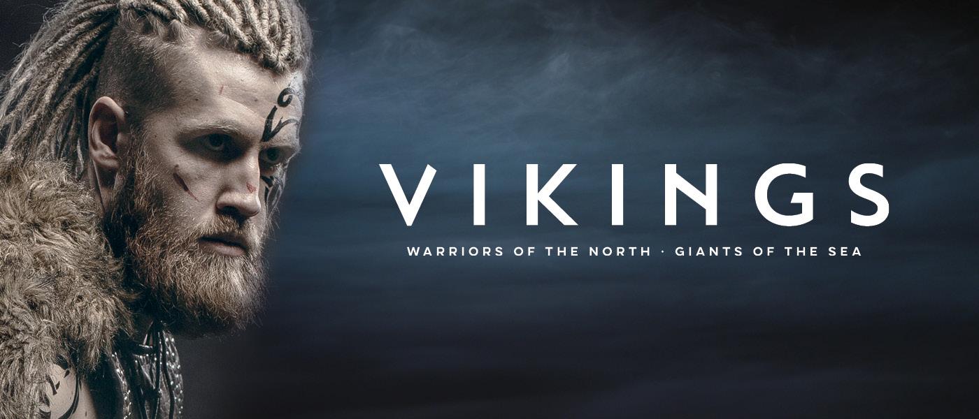 Vikings: Warriors of the North. Giants of the Sea.